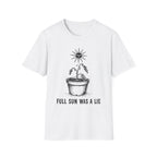 Full Sun Was A Lie - 50% off this week only