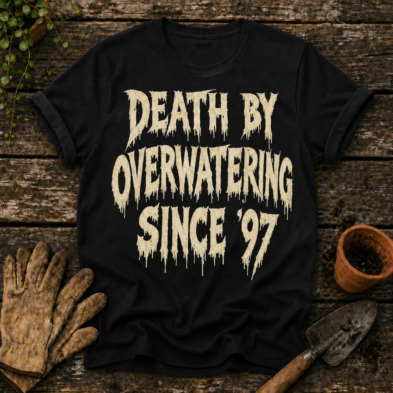 Death By Overwatering Since 97