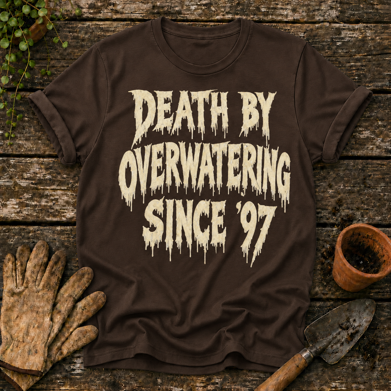 Death By Overwatering Since 97