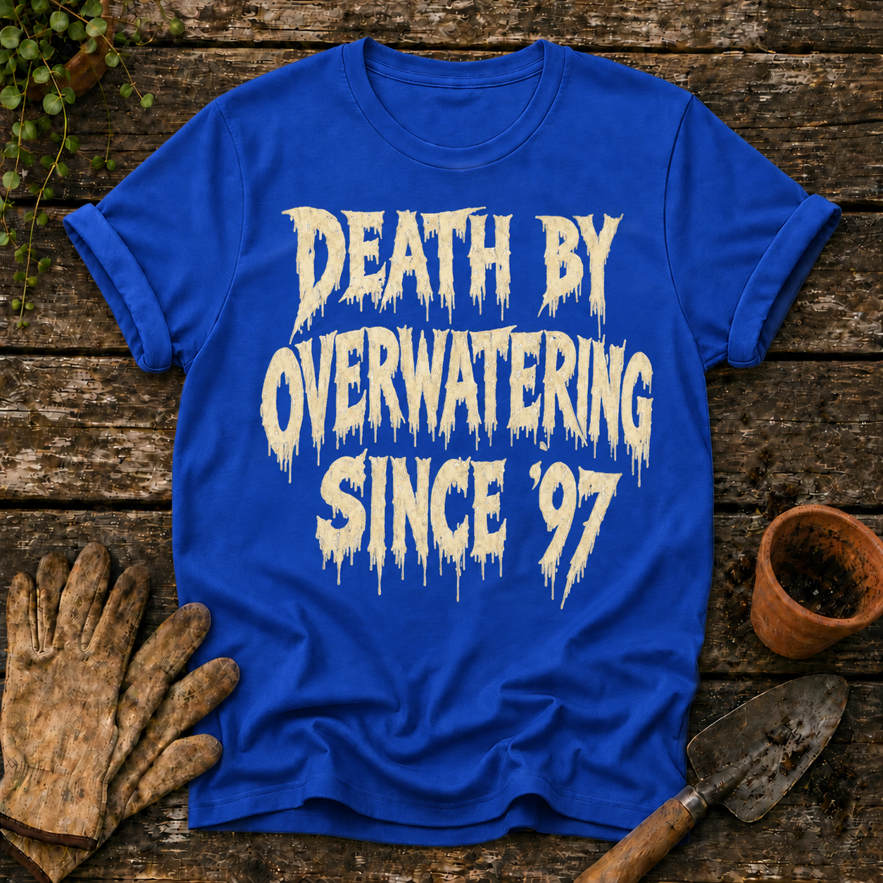 Death By Overwatering Since 97
