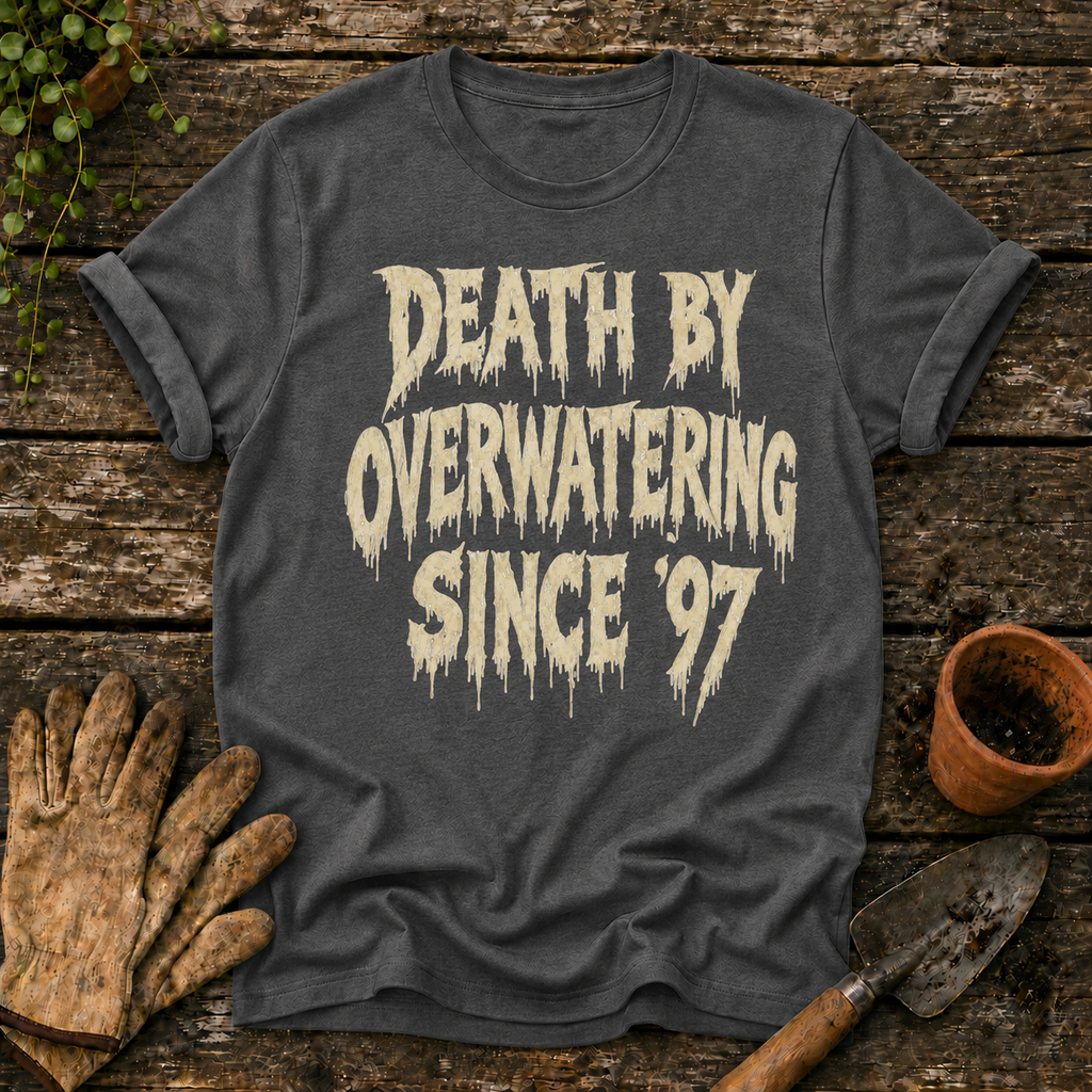 Death By Overwatering Since 97
